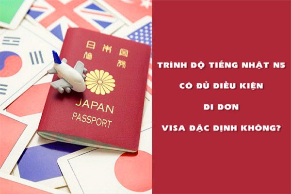 Trình độ tiếng Nhật N5 có đủ điều kiện đi đơn visa đặc định không?