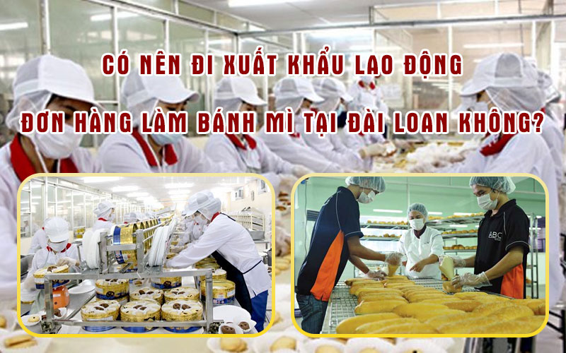 Có nên đi xuất khẩu lao động đơn hàng làm bánh mì tại Đài Loan không?